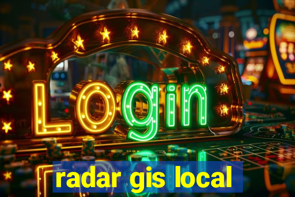 radar gis local